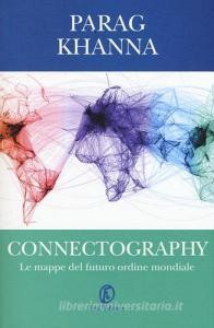 Read Epub Connectography. Le mappe del futuro ordine mondiale