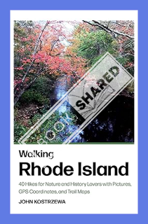 (EBOOK) (PDF) Walking Rhode Island: 40 Hikes for Nature and History Lovers with Pictures, GPS Coordi