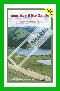 (Download) (Ebook) East Bay Bike Trails: 31 Road and Mountain Bicycle Rides through Alameda and Cont
