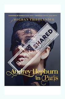 (PDF Download) Audrey Hepburn in Paris by Meghan Friedlander