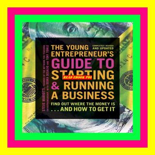 textbook$ The Young Entrepreneur's Guide to Starting and Running a Business Turn Your Ideas into Mo