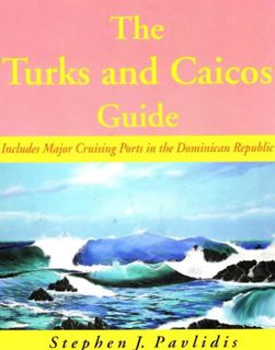 View [EPUB KINDLE PDF EBOOK] The Turks and Caicos Guide: A Cruising Guide to the Turks and Caicos Is