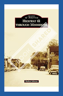 (Pdf Free) Highway 61 through Minnesota (Images of America) by Nathan Johnson