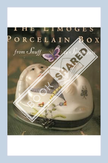 (DOWNLOAD (EBOOK) The Limoges Porcelain Box : From Snuff to Sentiments by Joanne Furio