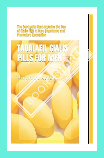 (DOWNLOAD) (Ebook) TADALAFIL CIALIS PILLS FOR MEN: The Best guide that explains the Use of Cialis Pi