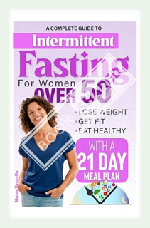(Ebook Free) Intermittent Fasting for Women Over 50: A complete guide to lose weight, get fit, eat h
