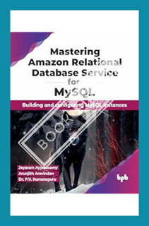 (Pdf Free) Mastering Amazon Relational Database Service for MySQL: Building and configuring MySQL in