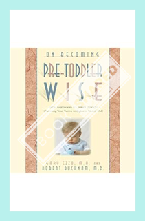 (PDF) Download) On Becoming Pre-Toddlerwise: From Babyhood to Toddlerhood (Parenting Your Twelve to