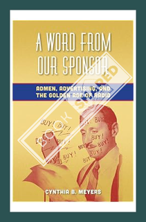 (DOWNLOAD) (PDF) A Word from Our Sponsor: Admen, Advertising, and the Golden Age of Radio by Cynthia