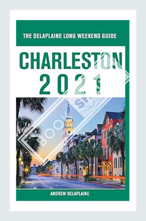 (PDF) Free Charleston - The Delaplaine 2021 Long Weekend Guide by Andrew Delaplaine