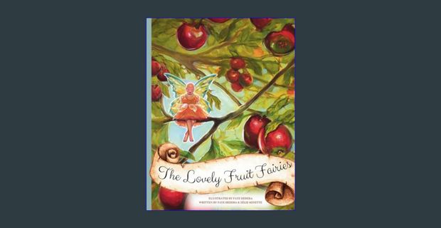 EBOOK [PDF] The Lovely Fruit Fairies     Paperback – January 26, 2024