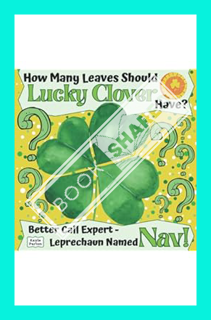 (DOWNLOAD (PDF) How Many Leaves Should Lucky Clover Have?: A Rhyming Read Aloud Story Book For Kids