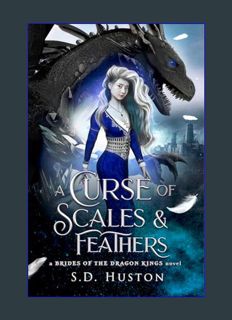 [EBOOK] [PDF] A Curse of Scales & Feathers: An Enemies to Lovers Fantasy Romance (a BRIDES OF THE D
