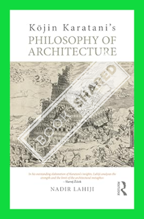 (PDF Download) Kōjin Karatani’s Philosophy of Architecture by Nadir Lahiji