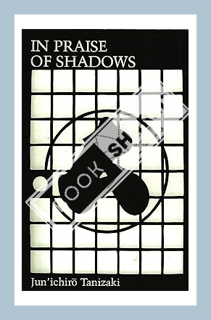(PDF Free) In Praise of Shadows by Junichiro Tanizaki