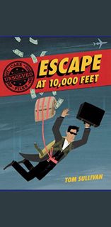 Download Ebook 🌟 Unsolved Case Files: Escape at 10,000 Feet: D.B. Cooper and the Missing Money