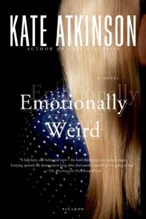 [Access] EPUB KINDLE PDF EBOOK Emotionally Weird: A Novel by  Kate Atkinson 🗃️