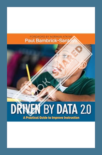 (DOWNLOAD (EBOOK) Driven by Data 2.0: A Practical Guide to Improve Instruction by Paul Bambrick-Sant