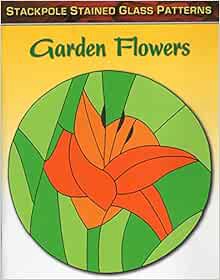 Read [EBOOK EPUB KINDLE PDF] Garden Flowers (Stained Glass Patterns) by Sandy Allison 📂