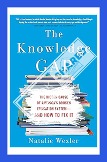 (PDF Download) The Knowledge Gap: The Hidden Cause of America's Broken Education System--and How to