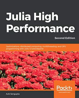READ KINDLE PDF EBOOK EPUB Julia High Performance: Optimizations, distributed computing, multithread