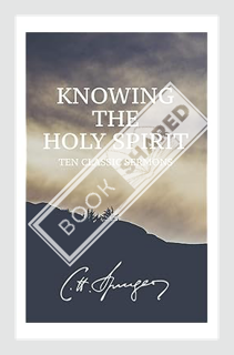 (FREE (PDF) Knowing the Holy Spirit: Ten Classic Sermons by Charles Spurgeon