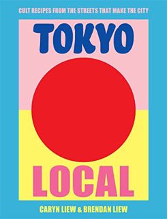 Read PDF EBOOK EPUB KINDLE Tokyo Local: Cult Recipes From the Street that Make the City by  Caryn Li