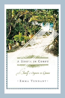 (PDF) Download) A House in Corfu: A Family's Sojourn in Greece by Emma Tennant