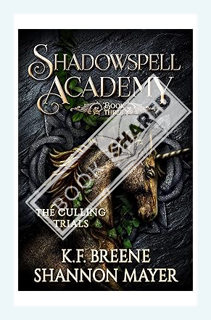 (PDF Download) Shadowspell Academy: Culling Trials (Book 3) by K.F. Breene