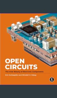 [READ] 📖 Open Circuits: The Inner Beauty of Electronic Components (Packaging may vary)     Hard