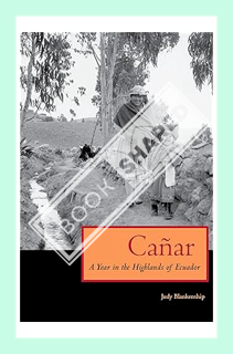 (PDF Free) Canar: A Year in the Highlands of Ecuador by Judy Blankenship