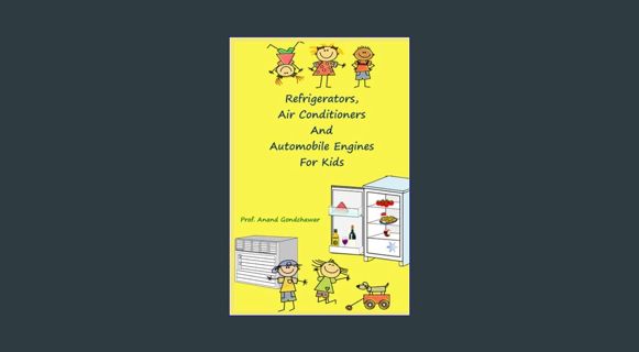 EBOOK [PDF] Refrigerators, Air Conditioners And Automobile Engines For Kids     Paperback – May 11,