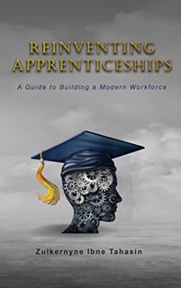 GET [KINDLE PDF EBOOK EPUB] Reinventing Apprenticeships: A Guide to Building a Modern Workforce by