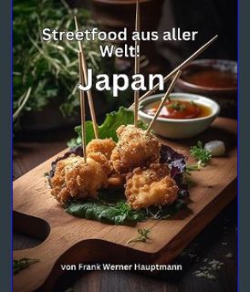 Download Online Streetfood aus aller Welt - Japan: Lernen Sie im Rahmen unserer kulinarischen Weltr