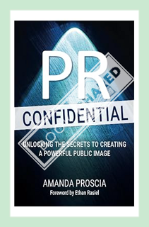 (PDF Download) PR Confidential: Unlocking the Secrets to Creating a Powerful Public Image by Amanda