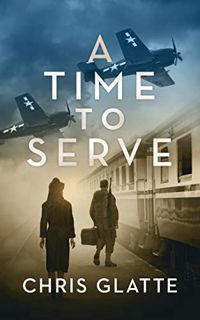 Read [EBOOK EPUB KINDLE PDF] A Time to Serve by  Chris Glatte 🖍️