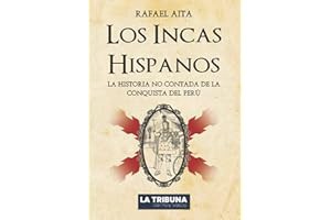 Read B.O.O.K (Best Seller) Los Incas Hispanos: La Historia no contada de la Conquista del Perú