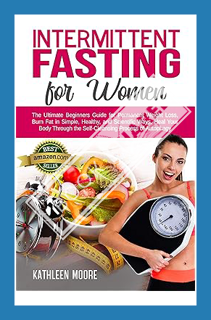 (PDF Download) Intermittent Fasting for women: The Ultimate Beginners Guide for Permanent Weight Los