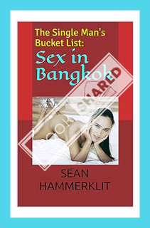 (FREE) (PDF) The Single Man's Bucket List: Sex in Bangkok by Sean Hammerklit