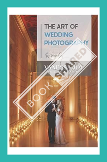 (PDF Free) The Art of Wedding Photography (Vanessa Joy Education) by Vanessa Joy
