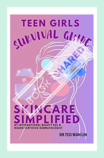 (PDF Download) Teen Girls Survival Guide, Skincare Simplified: Teen Acne Tips for Clear Skin, Dermat