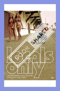 (PDF Download) Locals Only: California Skateboarding 1975-1978 by Steve Crist
