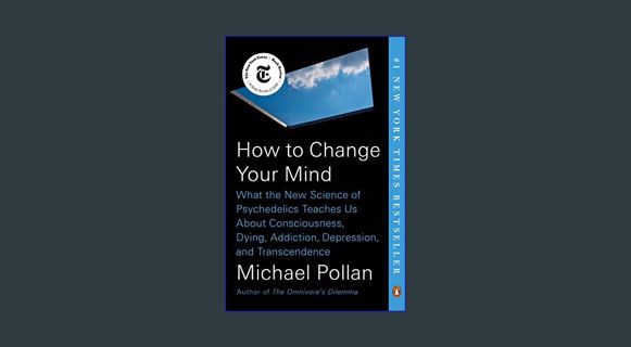 Download Online How to Change Your Mind: What the New Science of Psychedelics Teaches Us About Cons