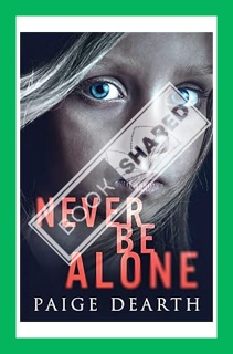 (EBOOK) (PDF) Never Be Alone (Home Street Home Series) by Paige Dearth