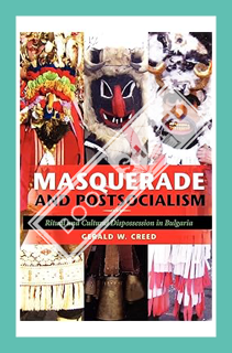 (PDF) Download) Masquerade and Postsocialism: Ritual and Cultural Dispossession in Bulgaria (New Ant