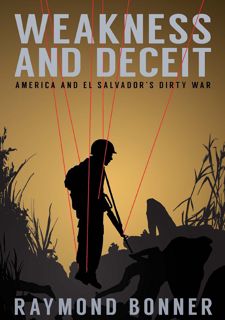 [eBook] Read Online Weakness and Deceit: America and El Salvador's Dirty War