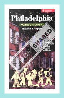 (PDF) (Ebook) Philadelphia With Children: A Guide to the Delaware Valley Including Lancaster and Her