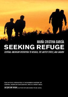 [eBook] Read Online Seeking Refuge: Central American Migration to Mexico, the United States,