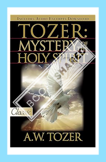 (Ebook Download) Tozer: Mystery of the Holy Spirit (Pure Gold Classics) by A. W. Tozer