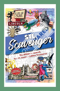 (PDF) (Ebook) STL Scavenger: The Ultimate Search for St. Louis's Hidden Treasures by Dea Hoover
